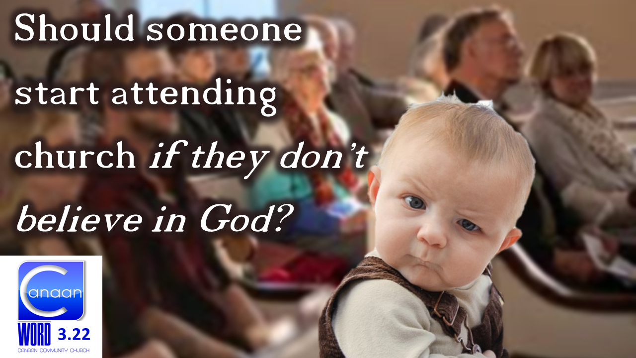 Word 22: Should Nonbelievers Go To Church?