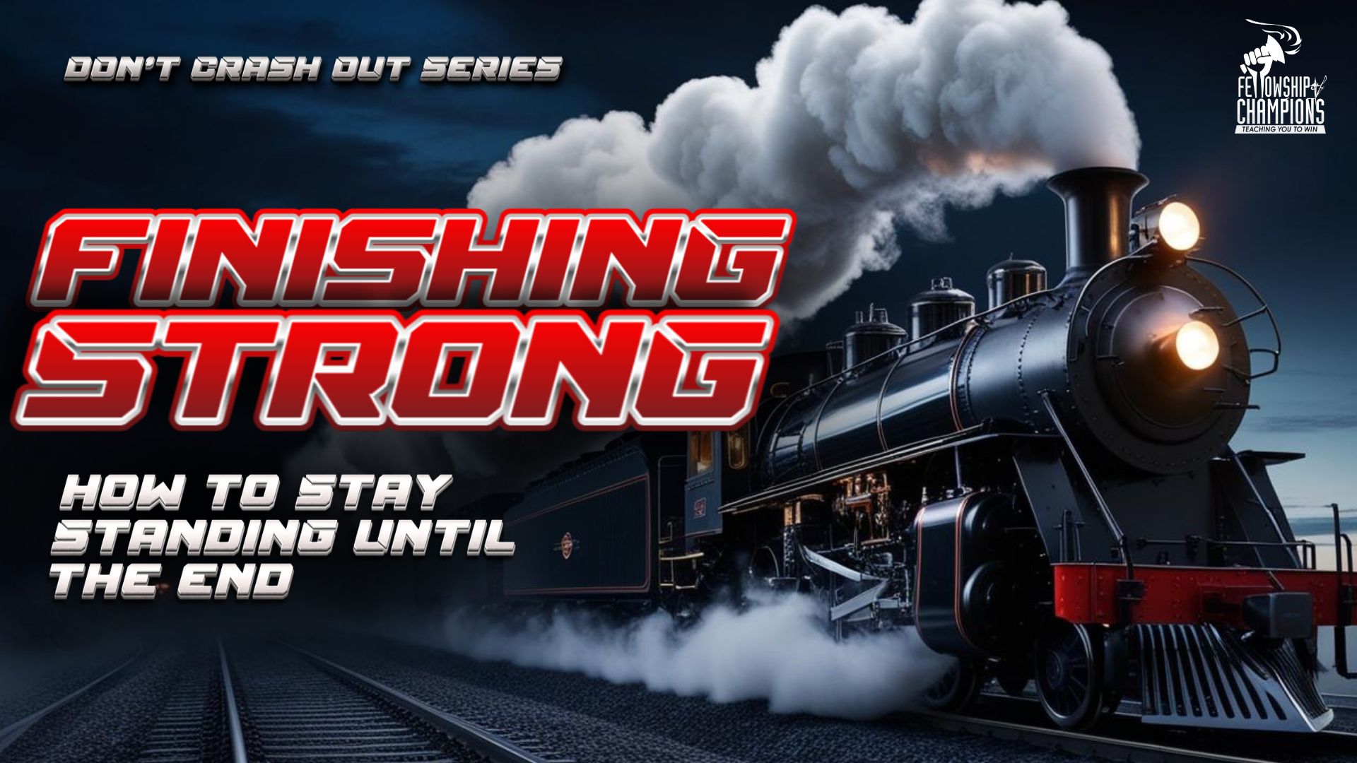DON’T CRASH OUT – Part 7  “Finishing Strong: How to Stay Standing Until the End” - Part 1  - Video episode artwork