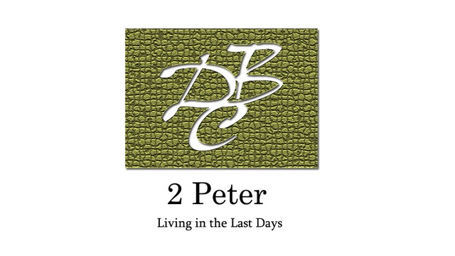 2 Peter: Living in the Last Days - Part 15