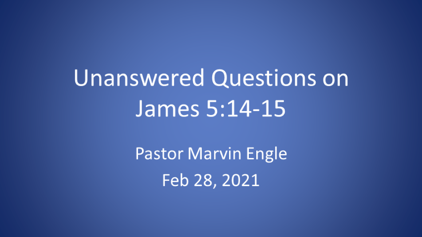 James - Unanswered Questions on James 5:14-15