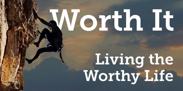 Worth It - Living The Worthy Life (Part 4) episode artwork