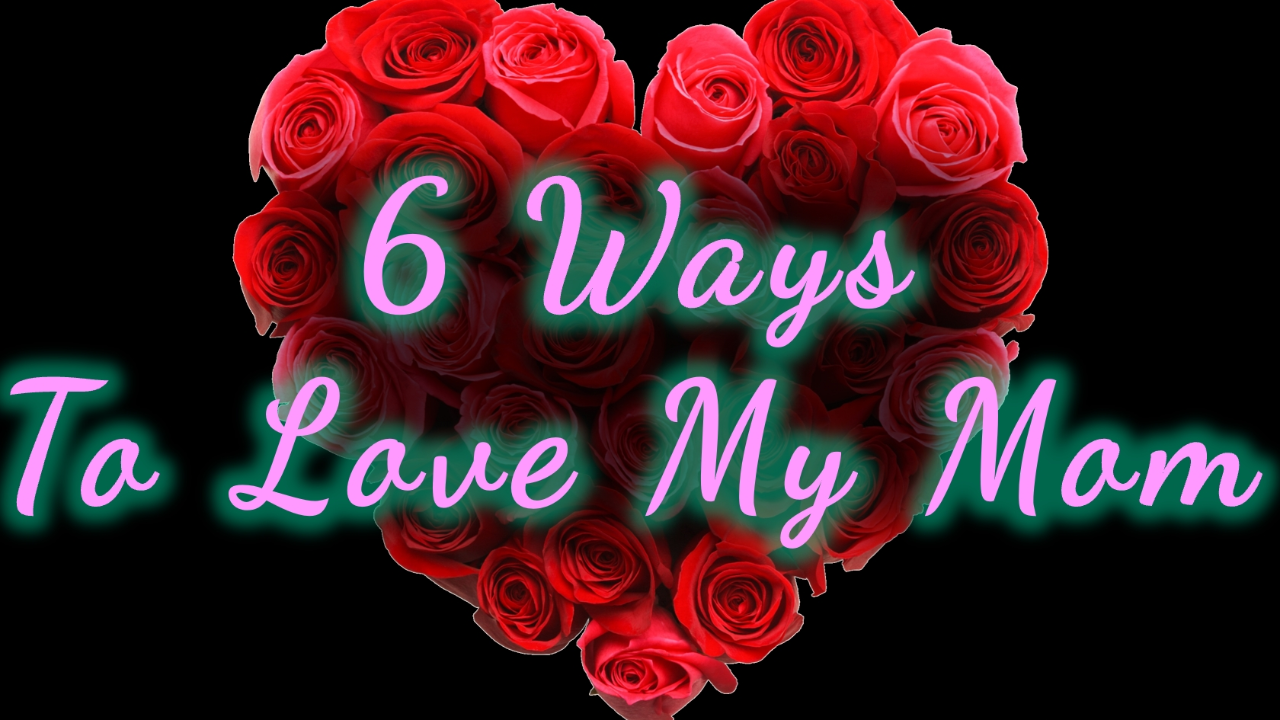 6 Ways To Love My Mom - Audio