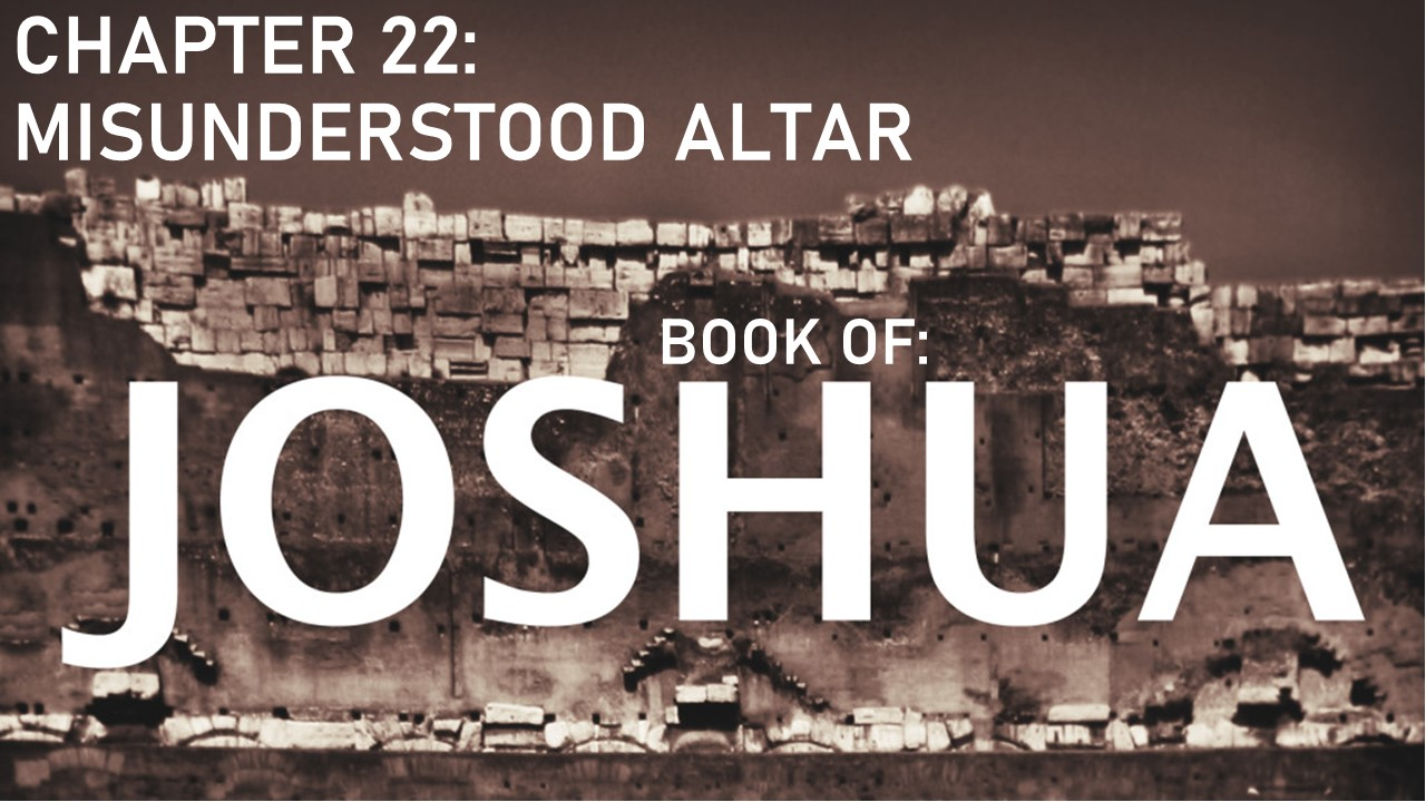 Joshua 22 Misunderstood Altar - Audio