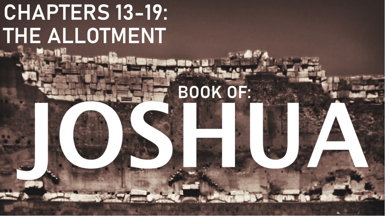 Joshua 13-19 The Allotment - Audio