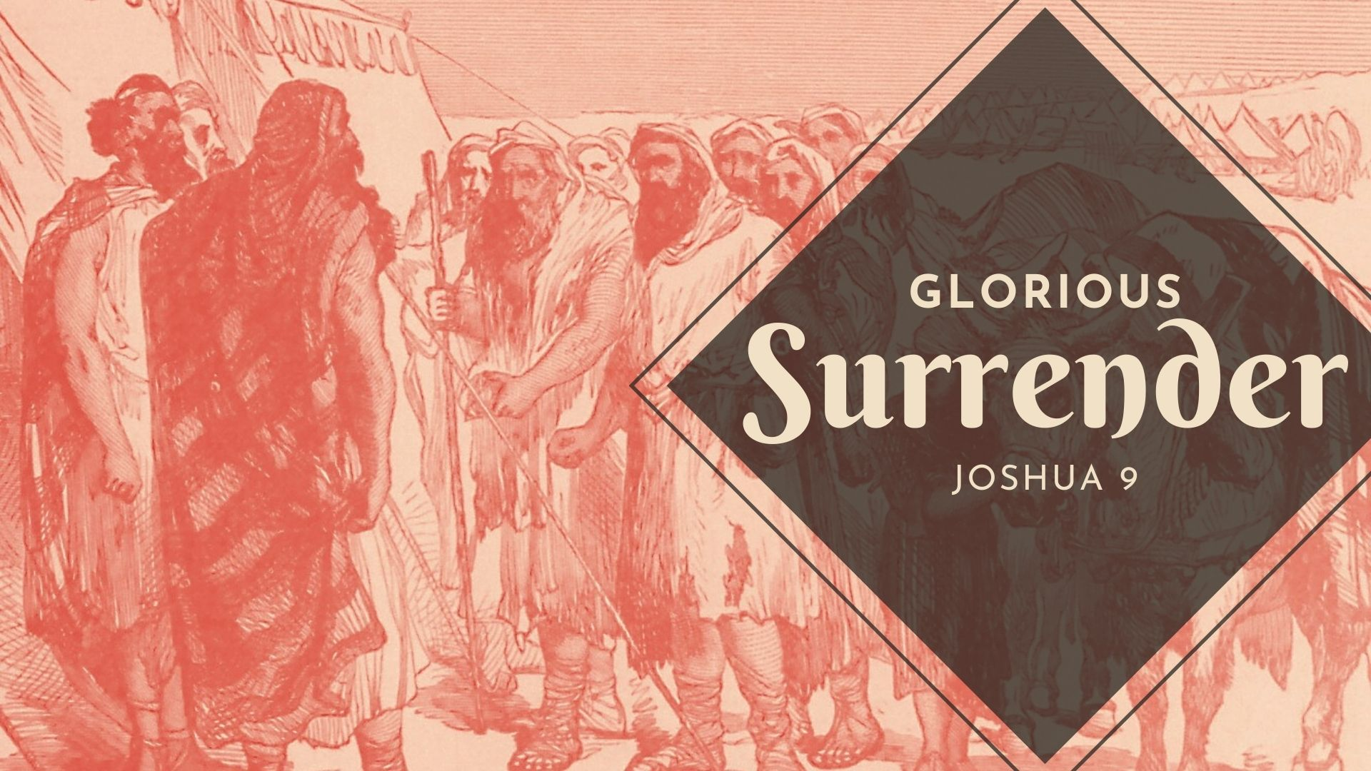 Glorious Surrender | Joshua 9