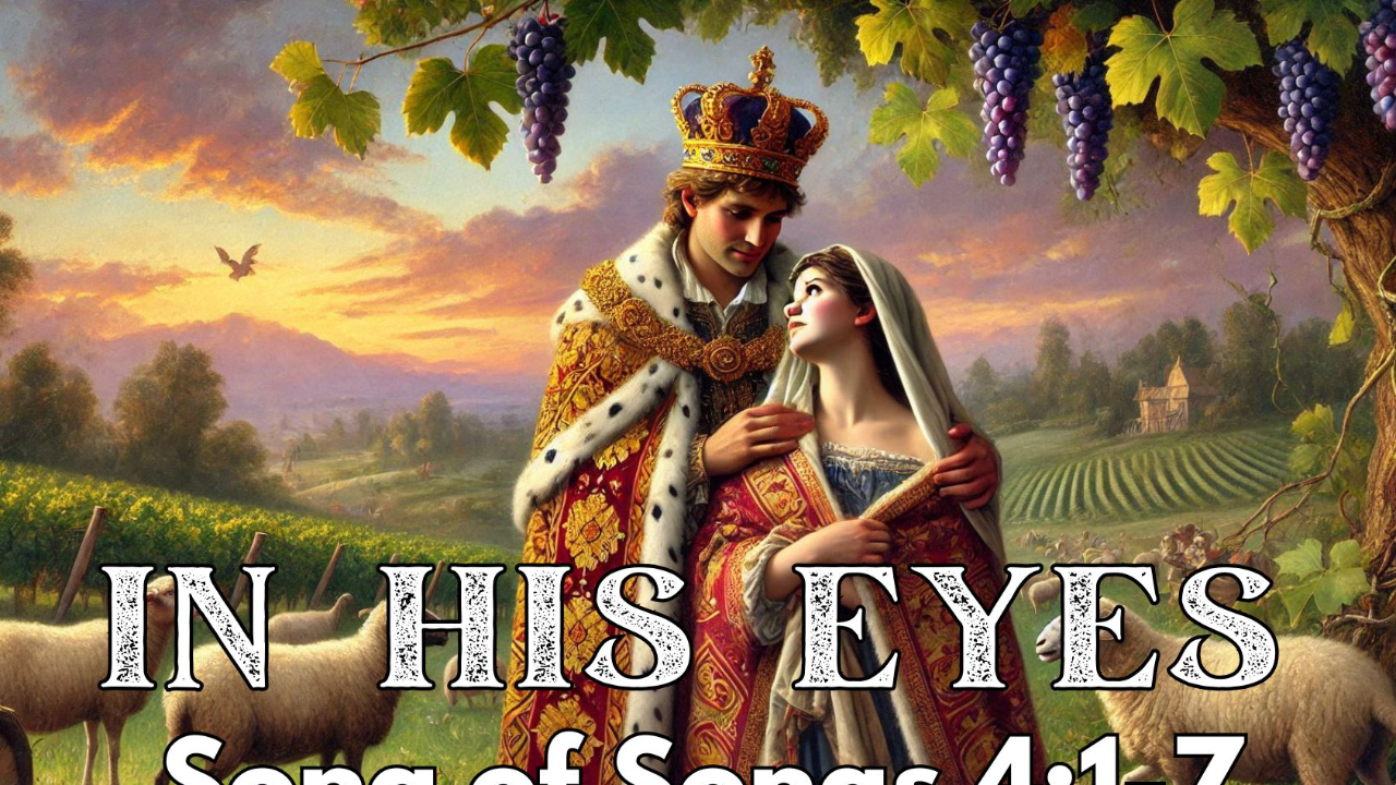 In His Eyes | Song of Songs 4:1-7 