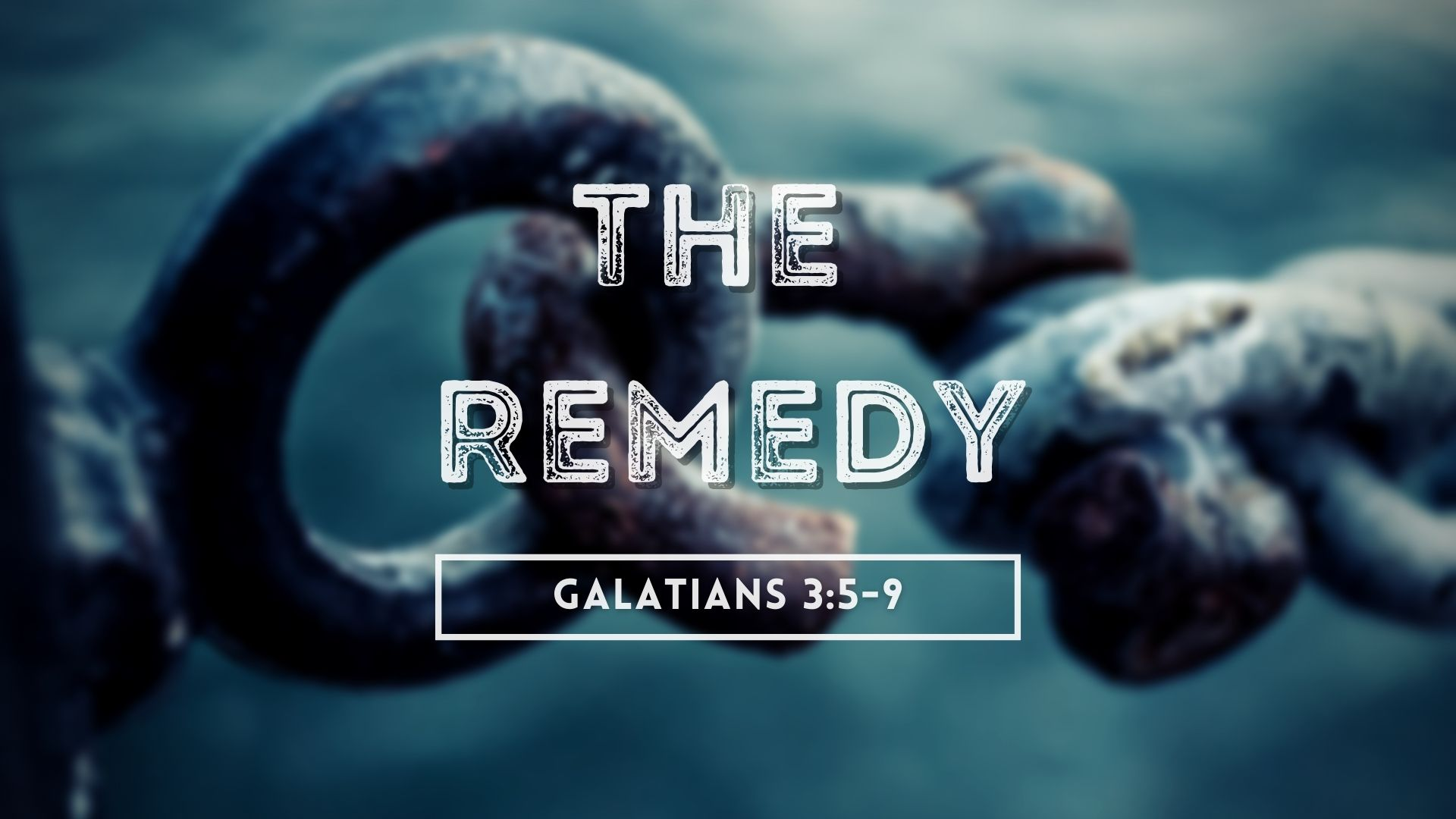 The Remedy | Galatians 3:5-9