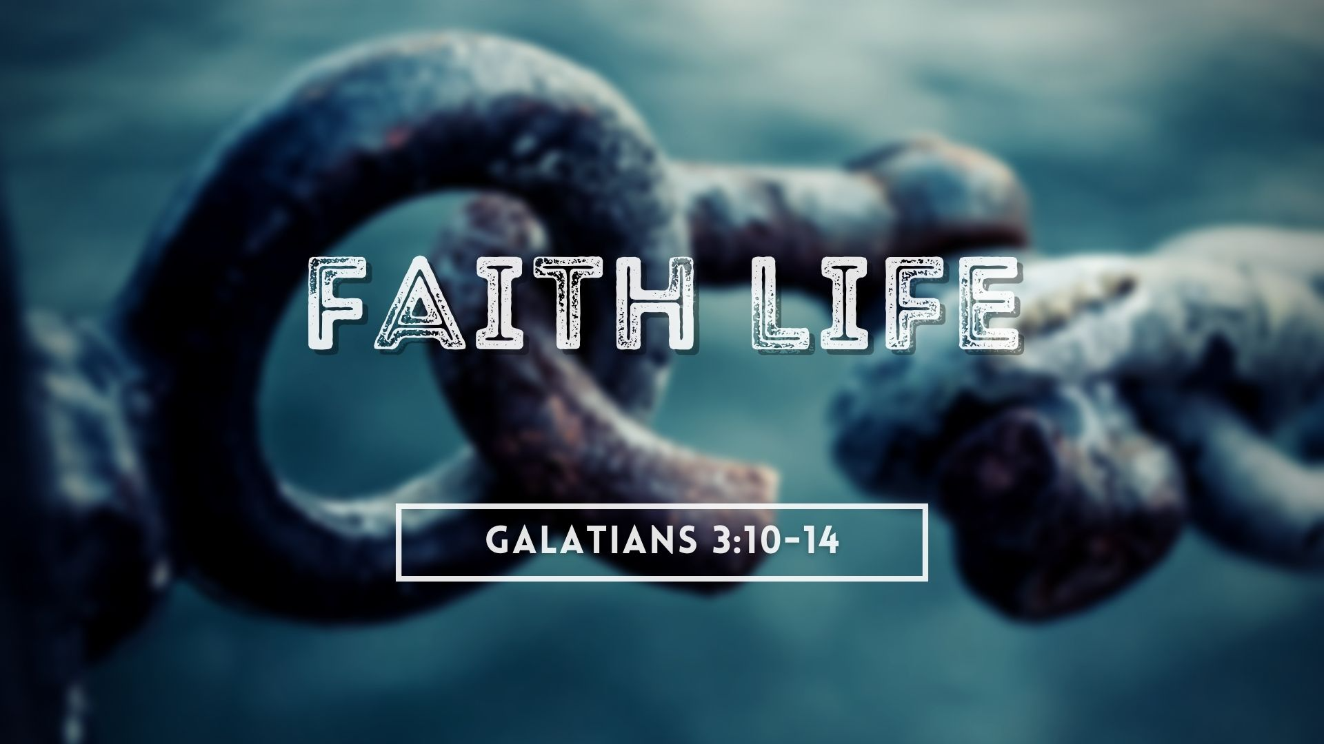 Faith Life | Galatians 3:10-14