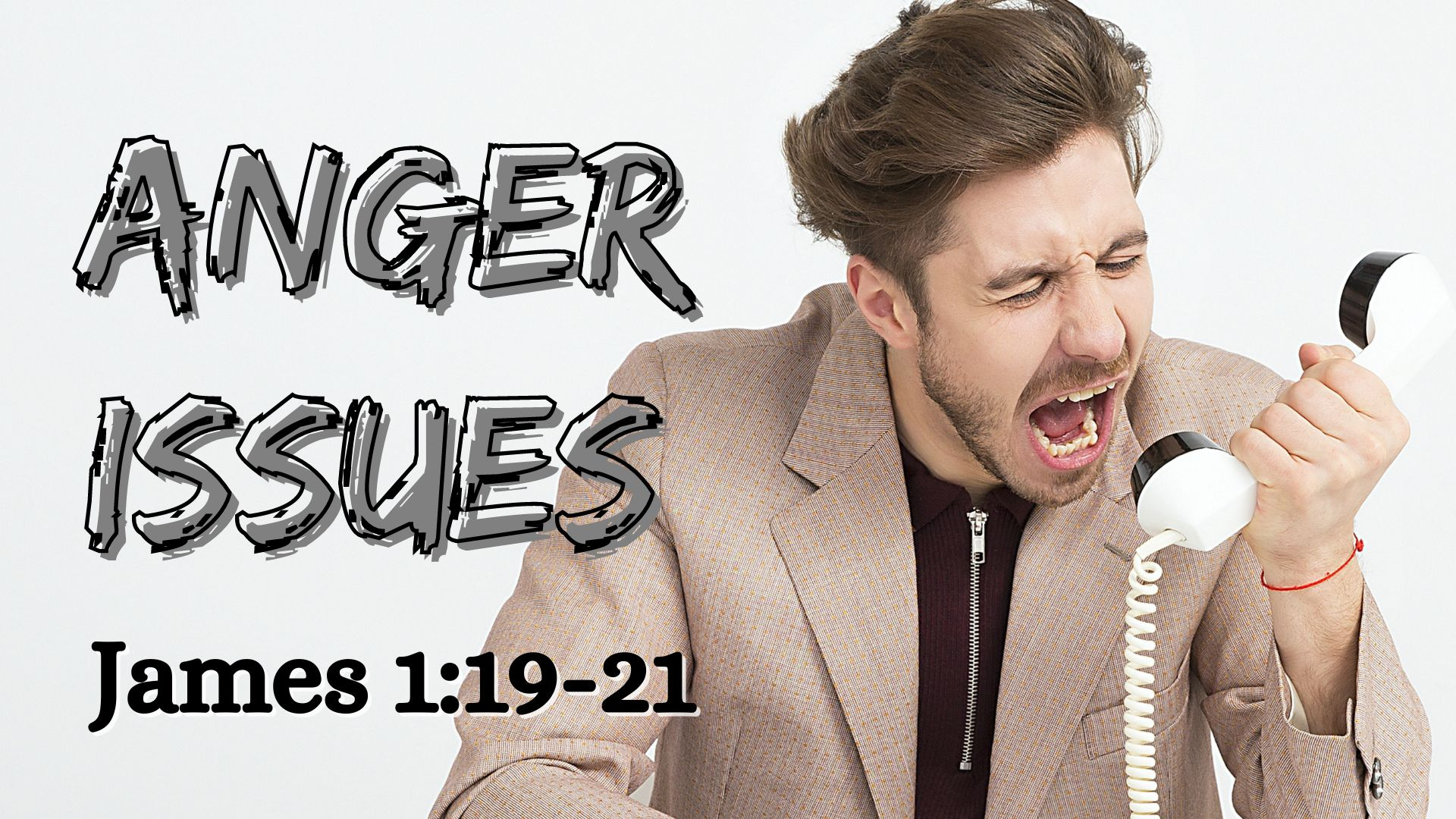 Anger Issues | James 1:19-21