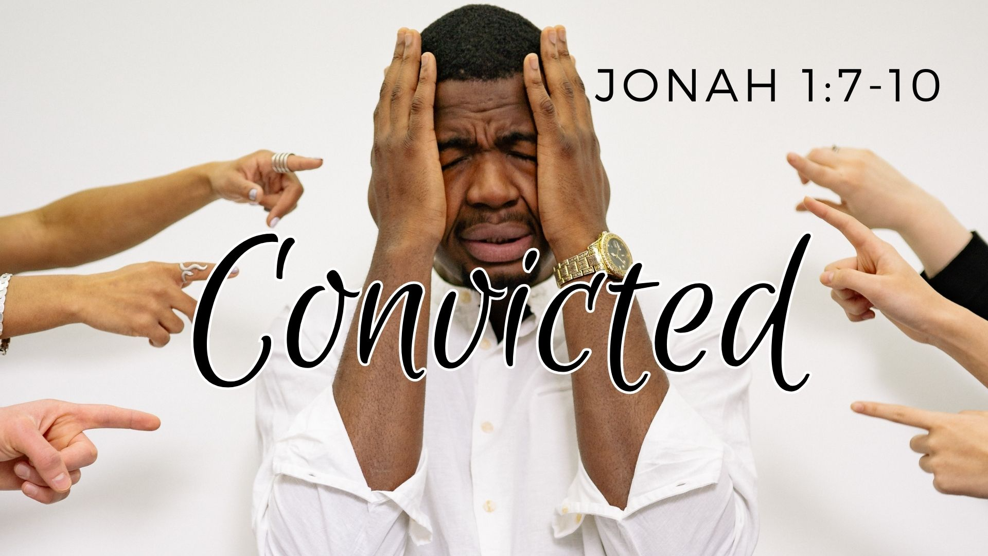 Convicted | Jonah 1:7-10