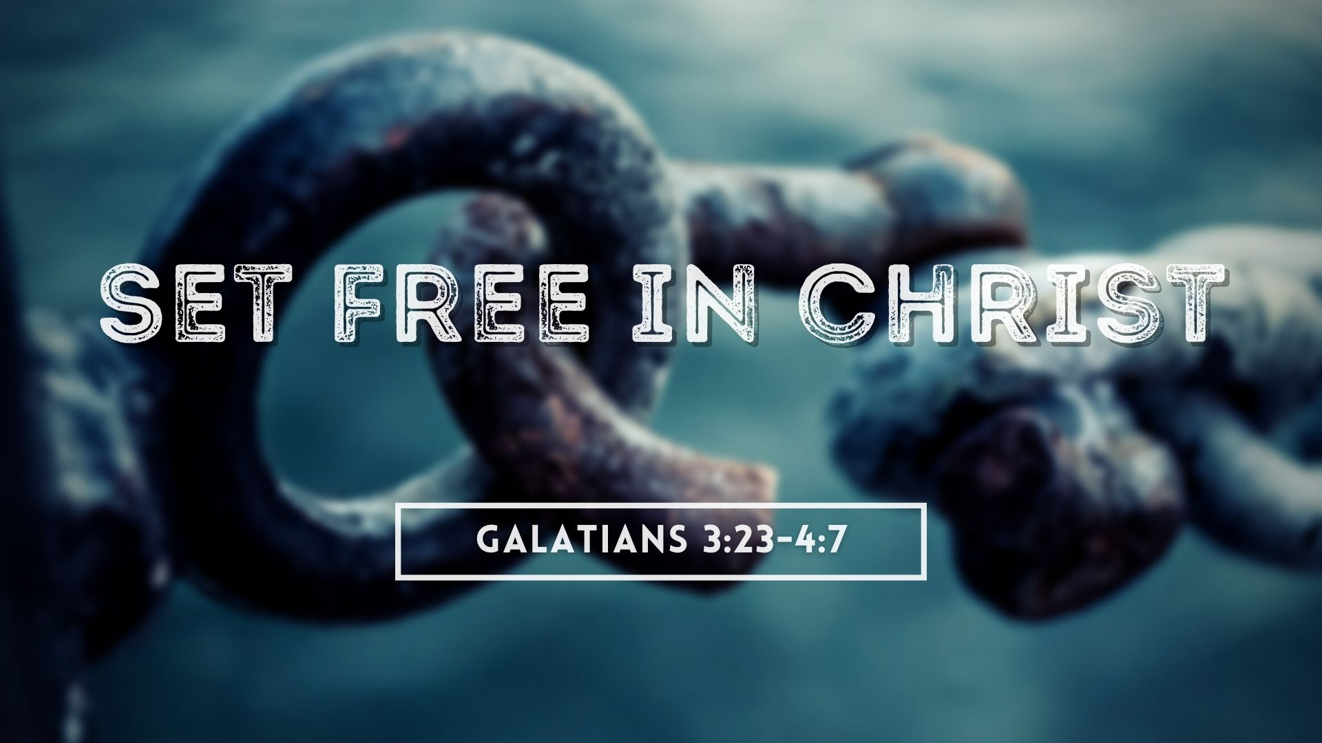 Set Free in Christ | Galatians 3:23-4:7