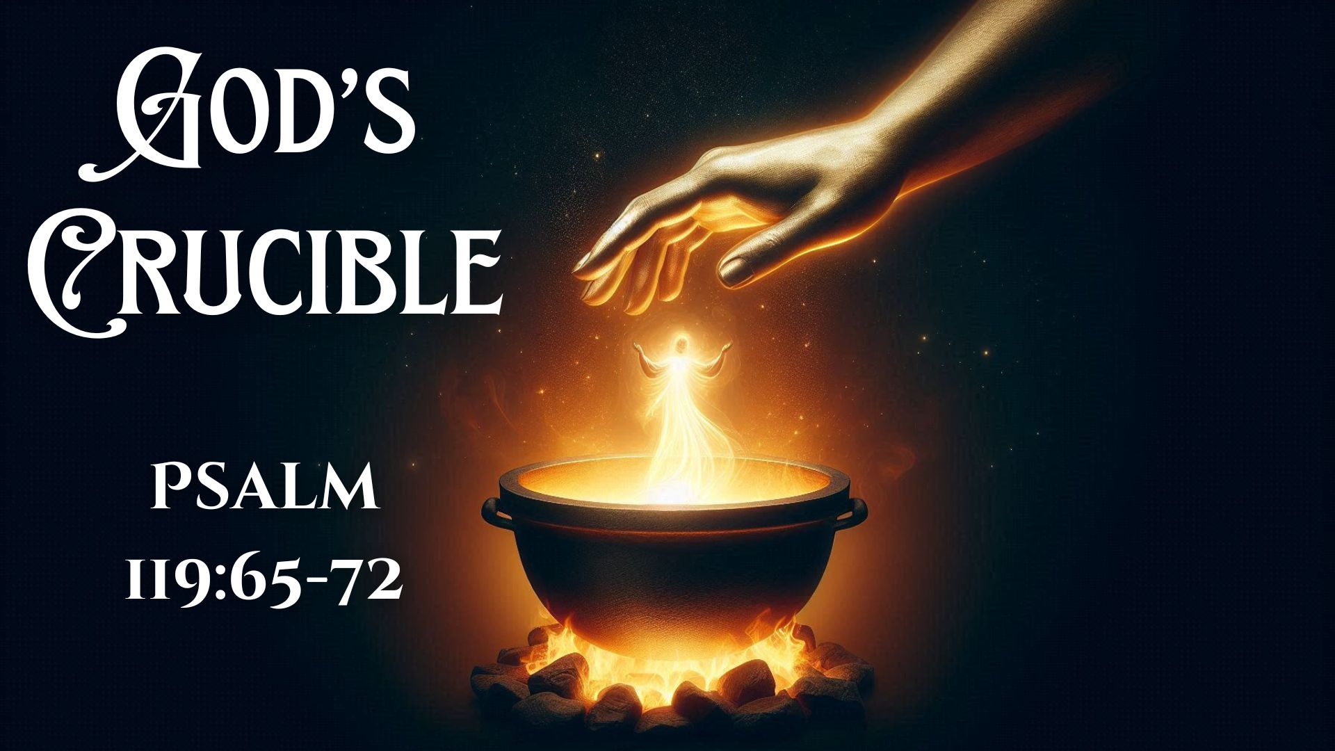 God's Crucible | Psalm 119:65-72