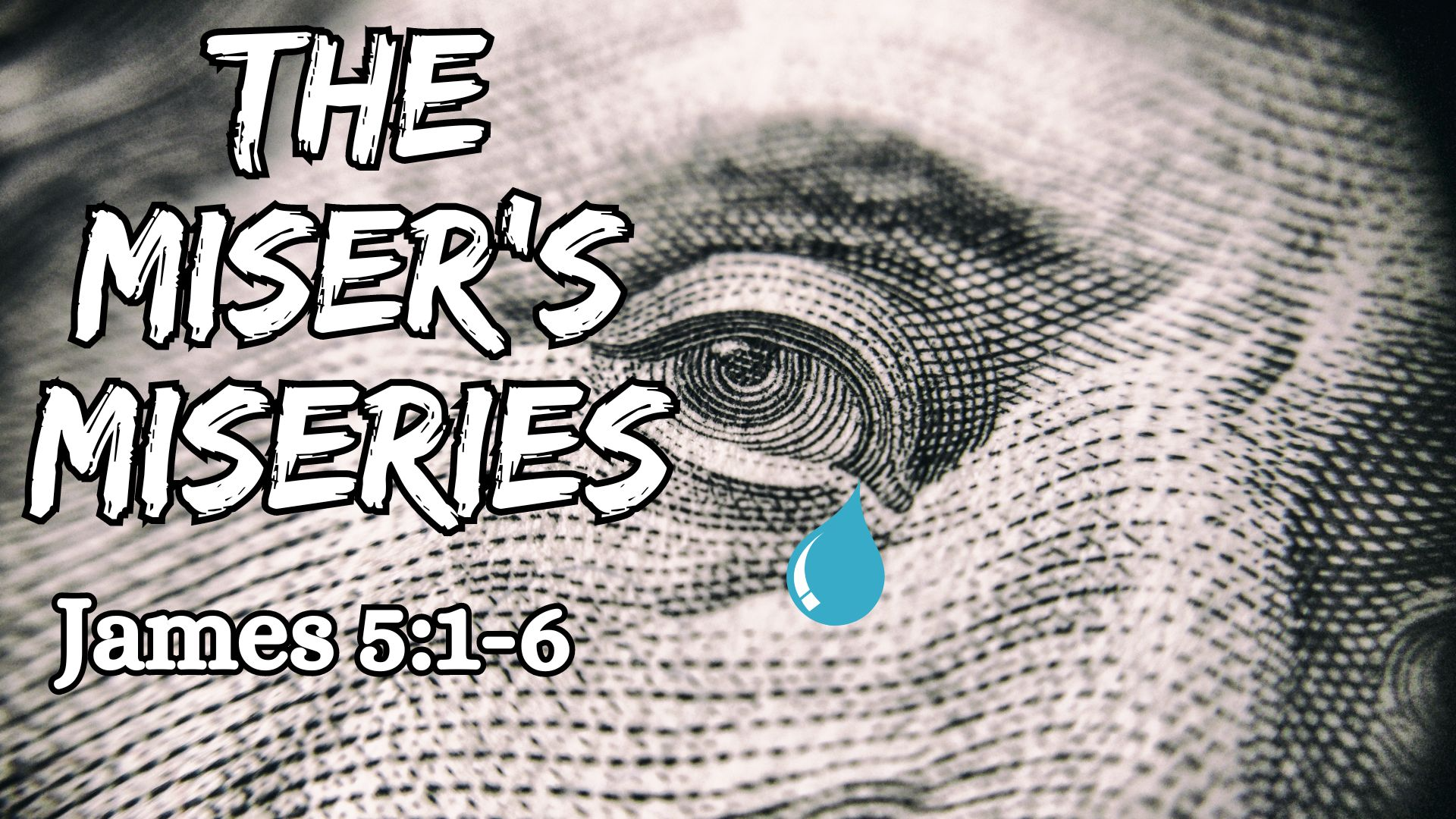 The Miser’s Miseries | James 5:1-6