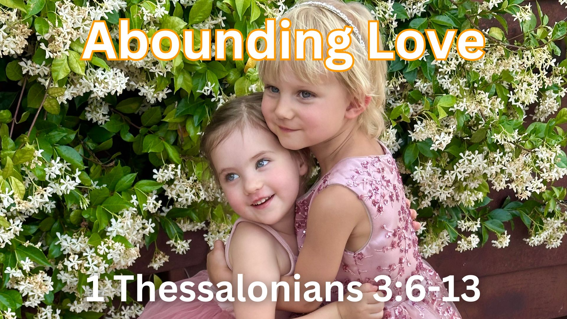 Abounding Love 1 | Thessalonians 3:6-13 