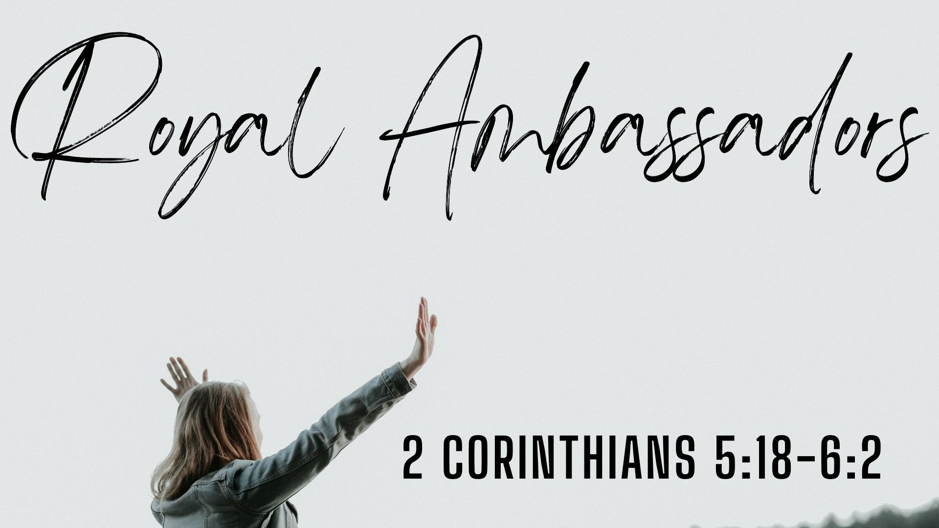 Royal Ambassadors | 2 Corinthians 5:18-6:2