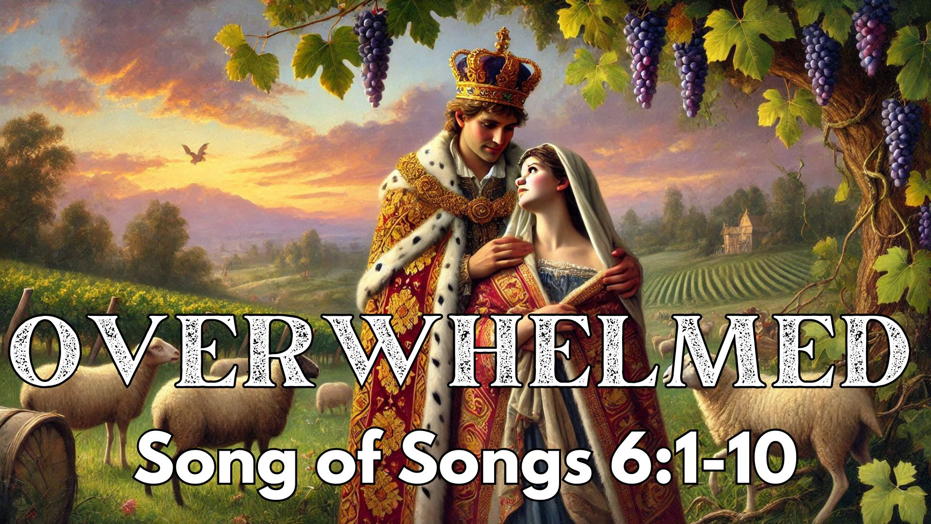 Overwhelmed | Song of Songs 6:1-10           