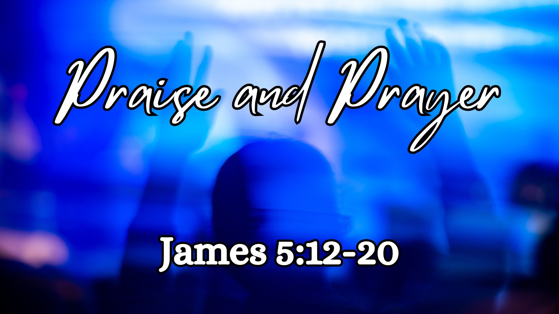 Praise and Prayer | James 5:12-20 