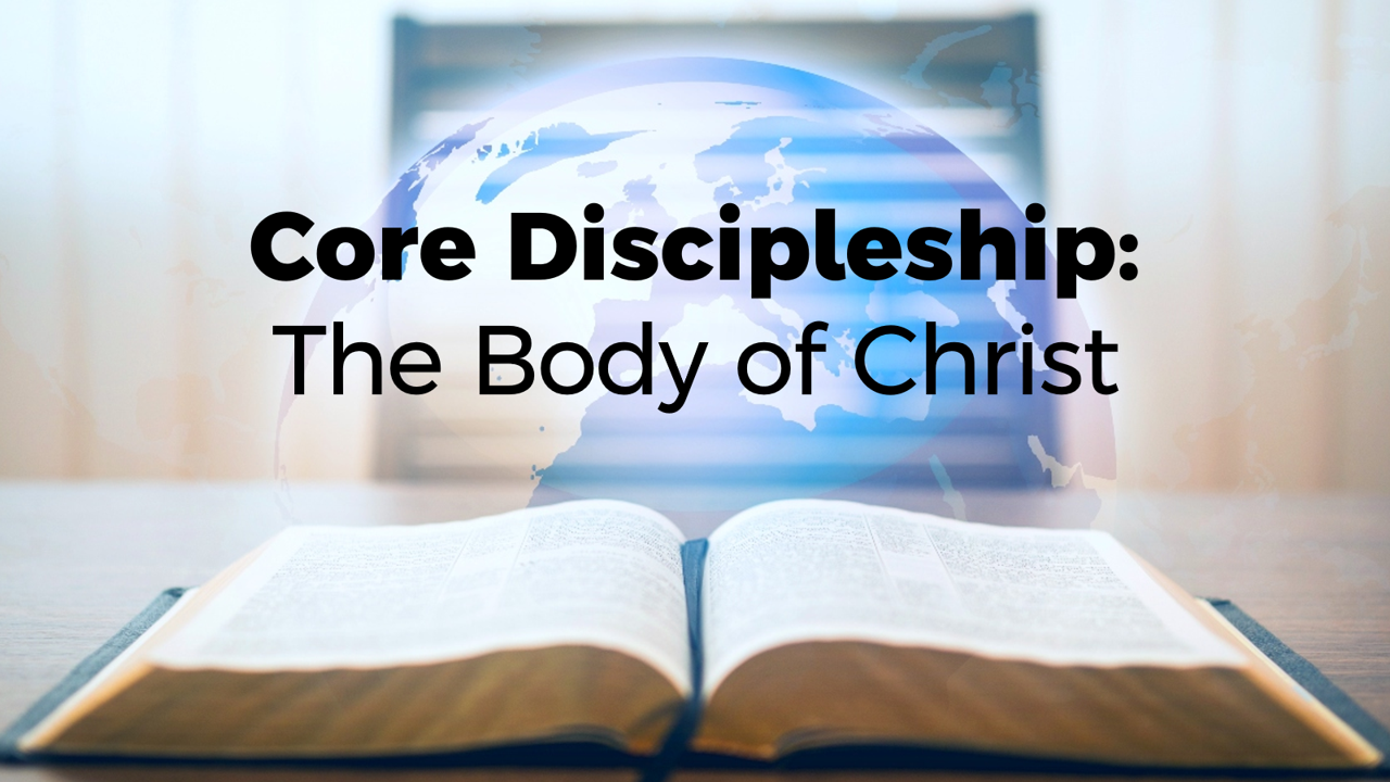 Core Discipleship:  The Body of Christ