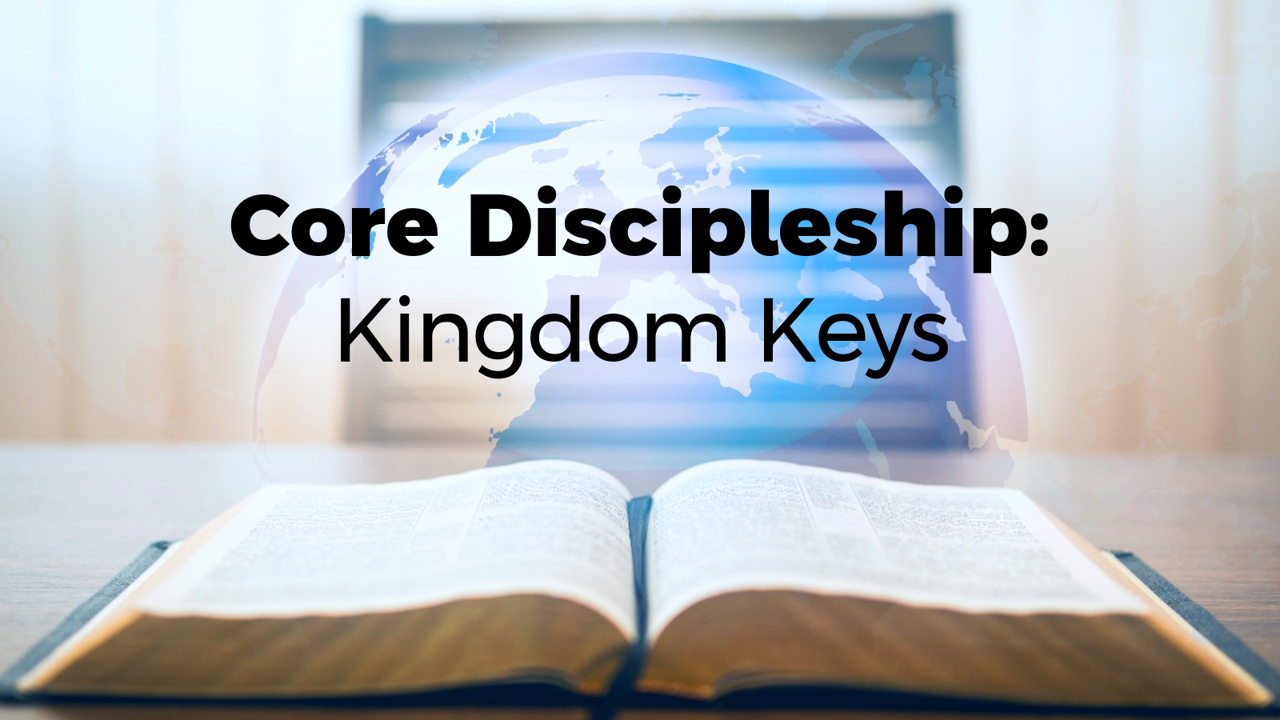 Core Discipleship: Kingdom Keys