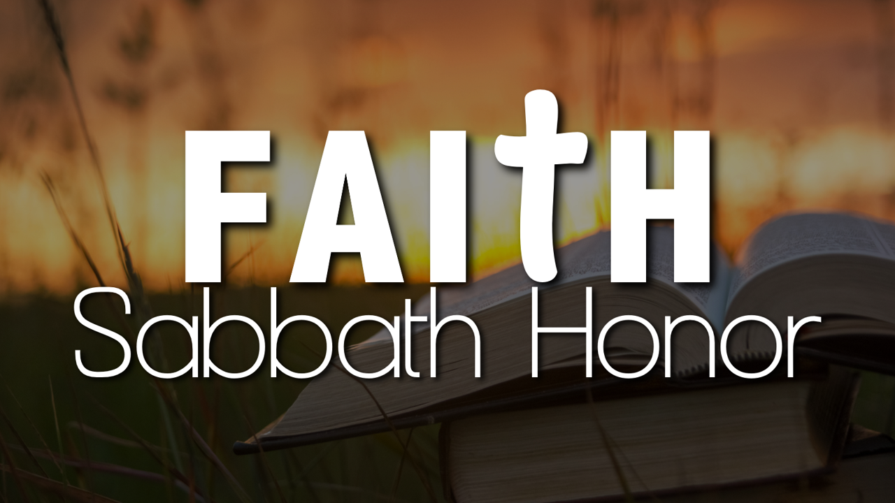 Faith: Sabbath Honor