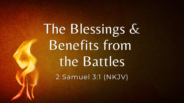 The Blessings & Benefits from the Battles