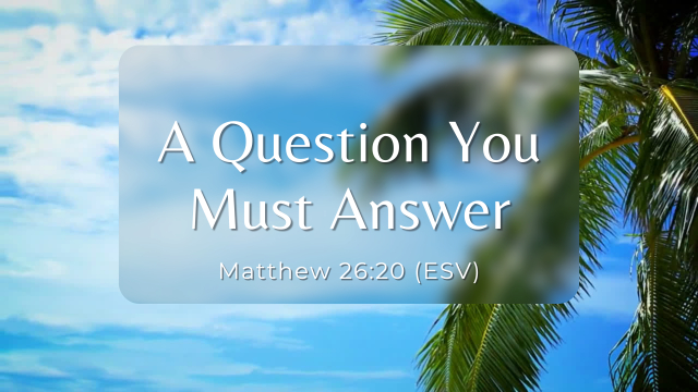 A Question You Must Answer