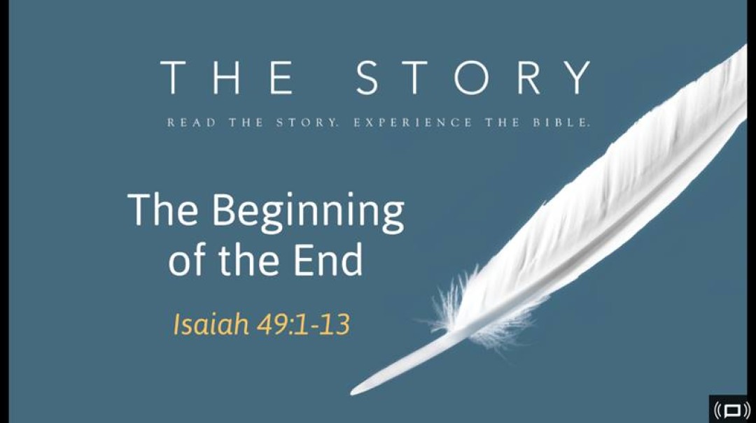 Sermon: The Beginning of the End (Isaiah 49:1-13)