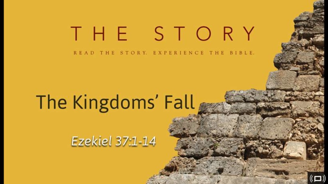 Sermon: The Kingdom's Fall (Ez. 37:1-14)