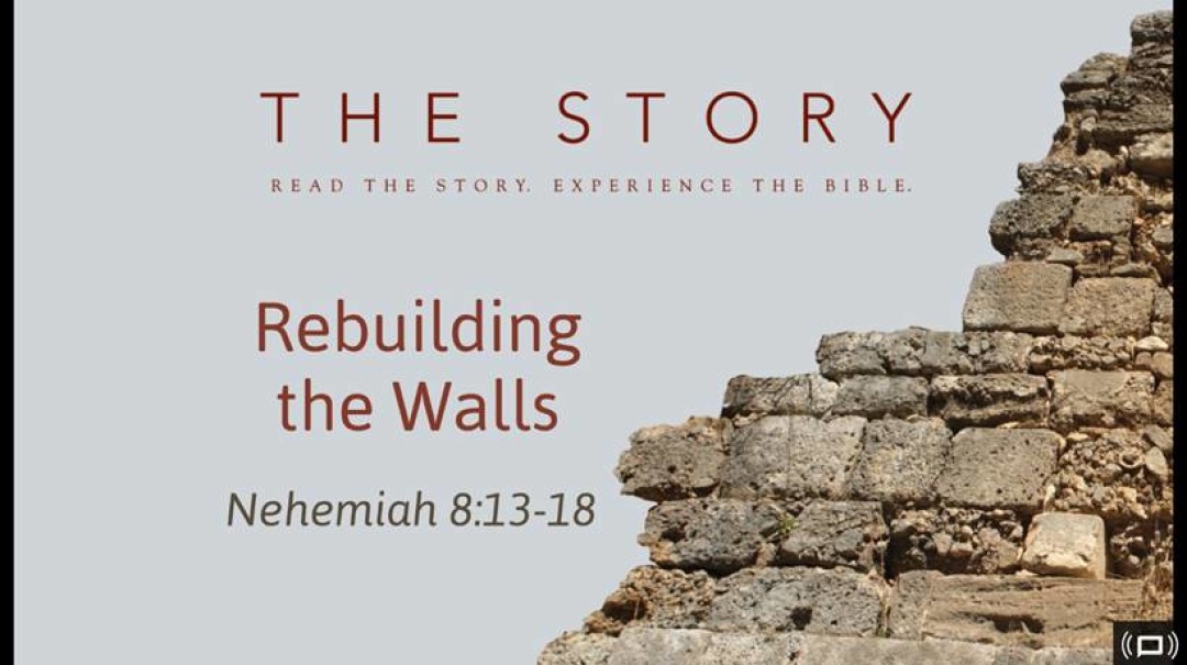 Sermon: Rebuilding the Walls (Neh. 8:13-18)