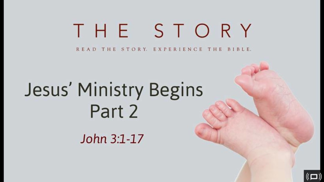 Sermon: Jesus Ministry Begins Part II (John 3:1-17)