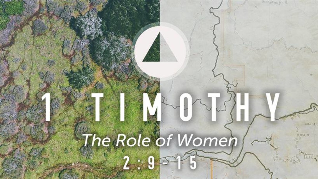 Sermon: The Role of Women (1 Tim. 2:9-15)