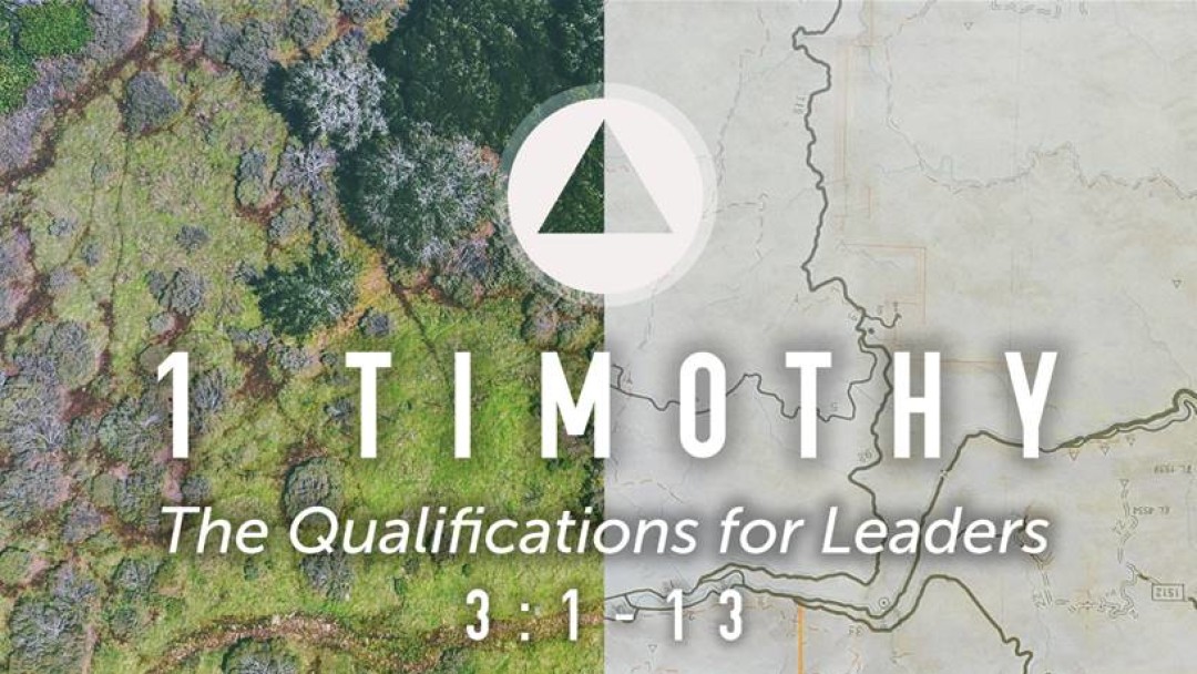 Sermon: The Qualifications of a Leader (1 Tim. 3:1-3)
