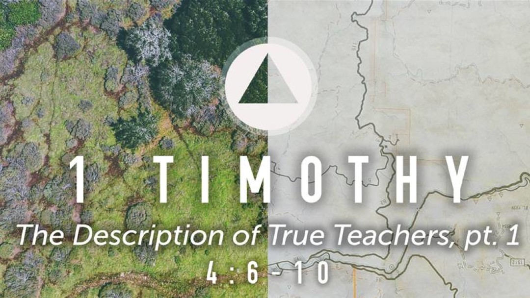 Sermon: The Description of True Teachers, Part 1 (1 Tim. 4:6-10)