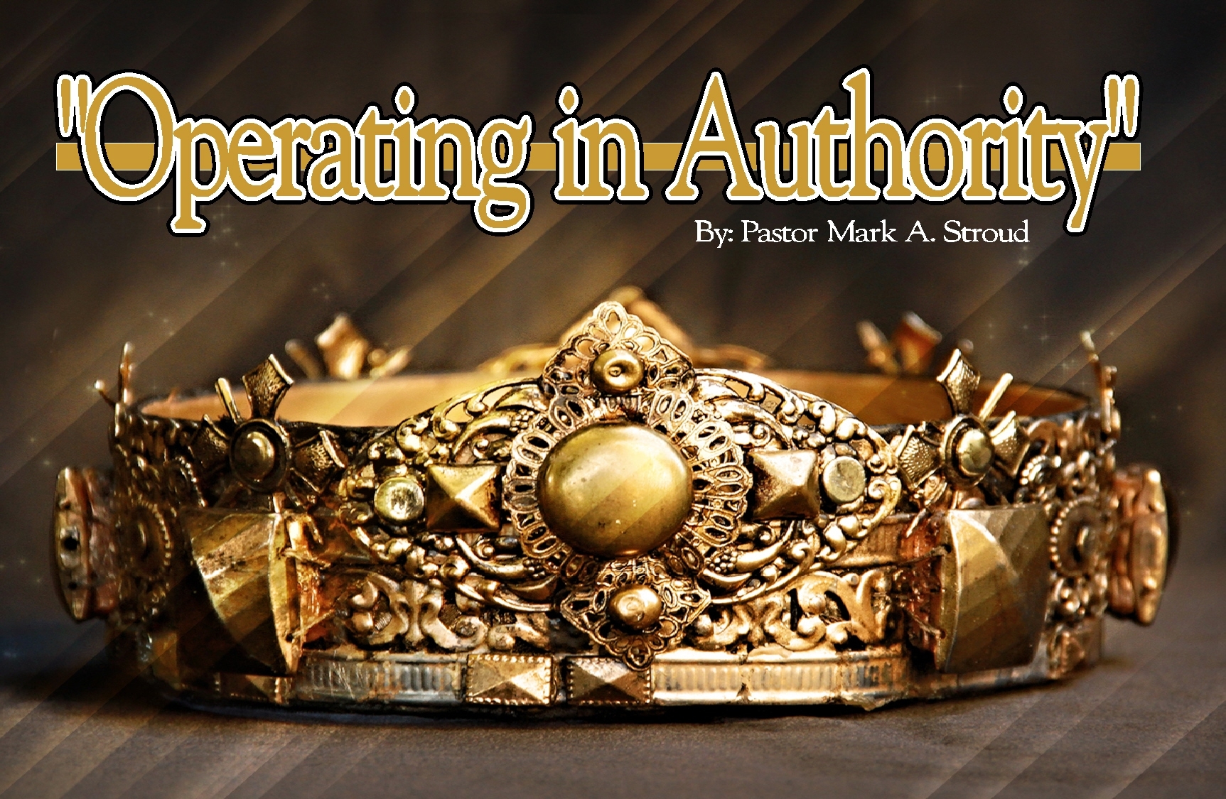 Operating In Authority part 1 By: Pastor Mark A Stroud