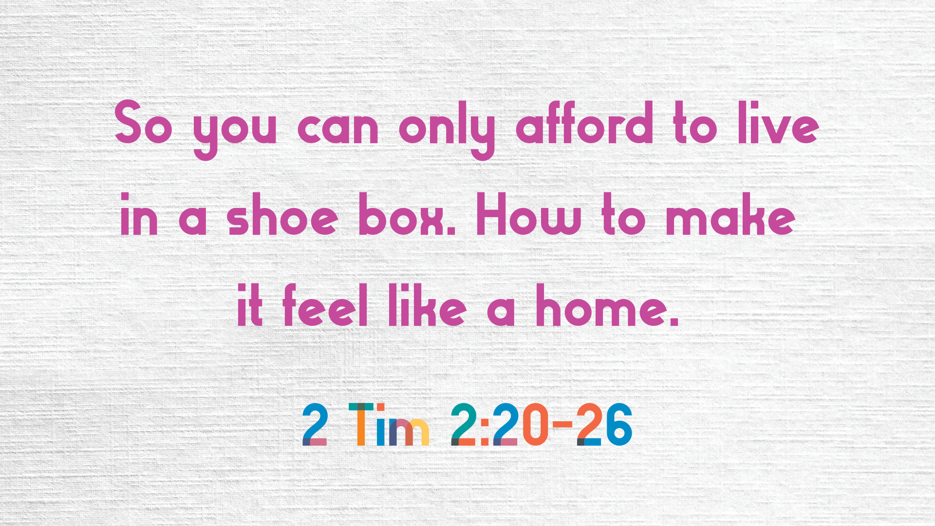 So you can only afford to live in a shoe box. How to makeit feel like a home. - Video episode artwork