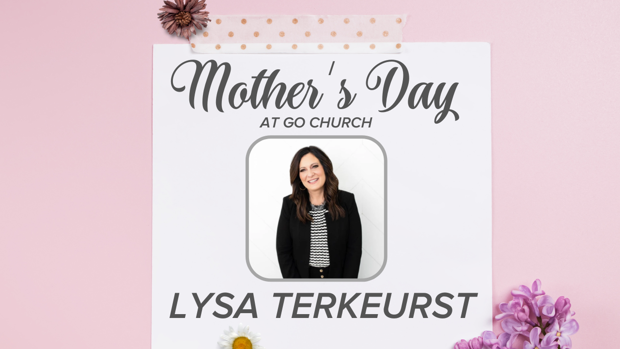 Lysa TerKeurst | Mother's Day At GO Church - Audio episode artwork