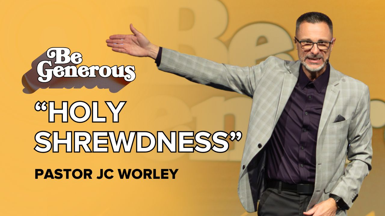 Holy Shrewdness | Be Generous | Pastor JC Worley (GO Church) - Audio episode artwork