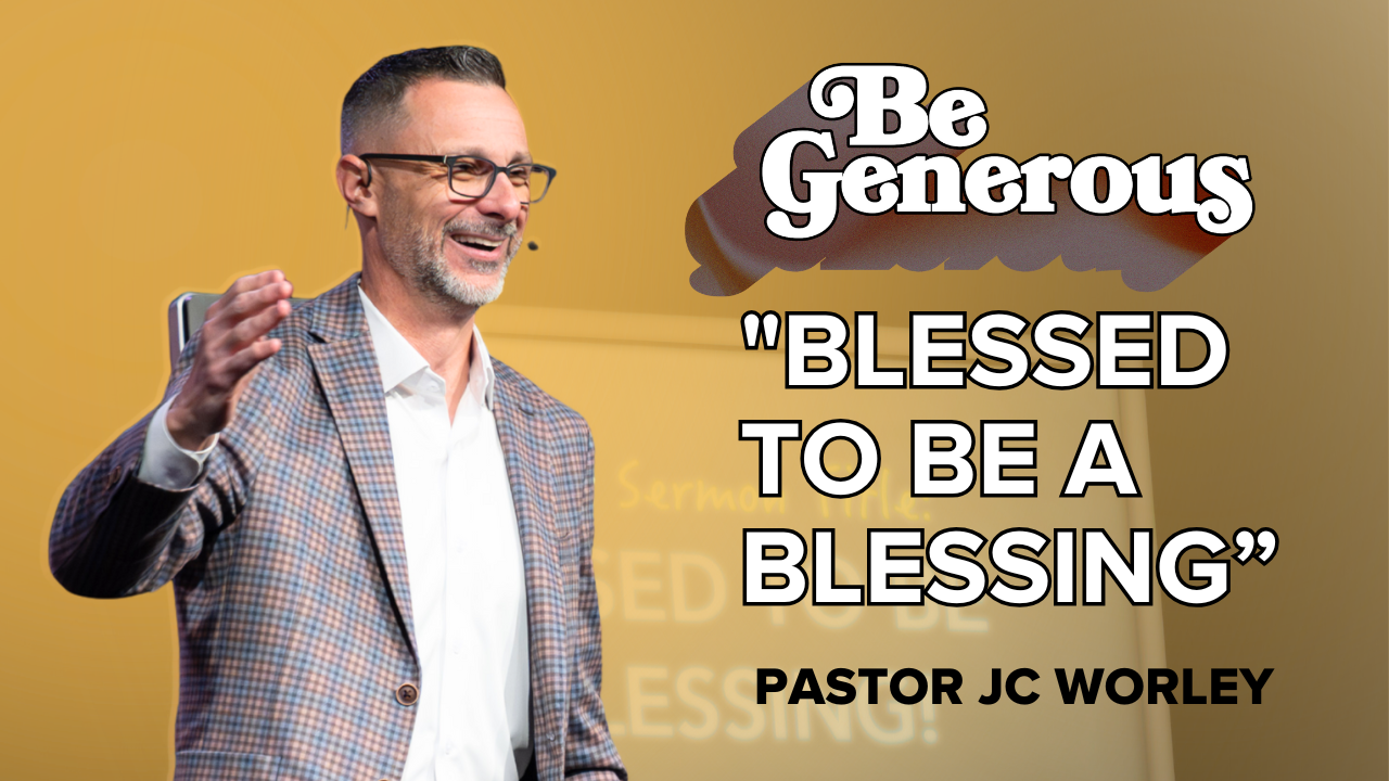 Blessed to be a Blessing | Be Generous | Pastor JC Worley (GO Church) - Audio episode artwork