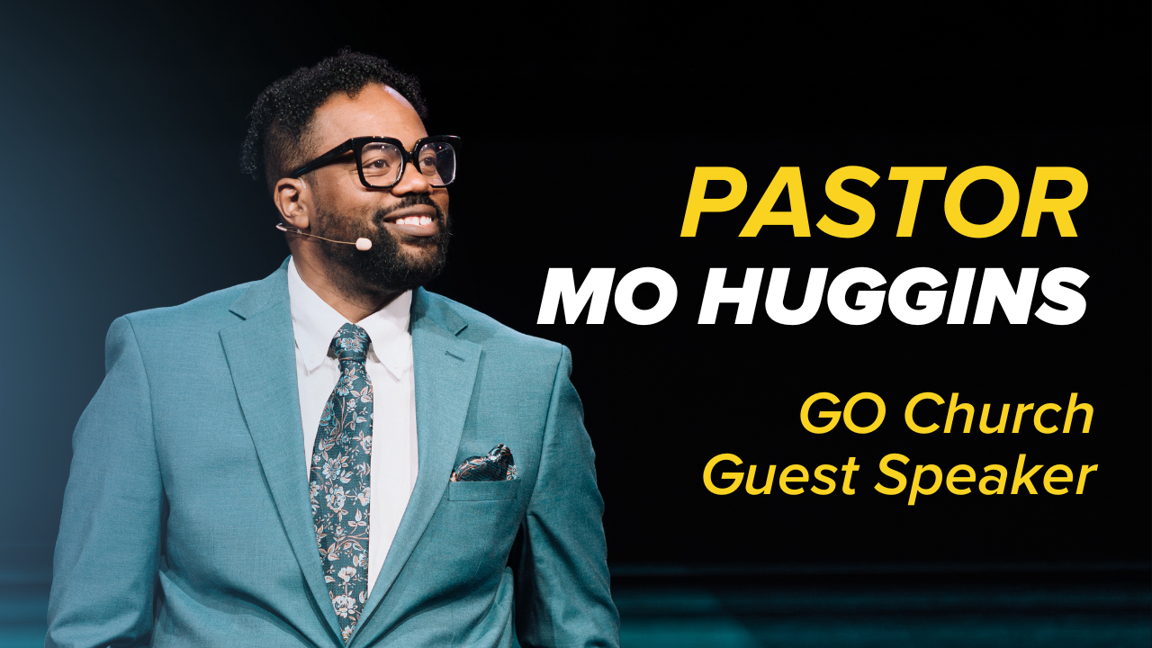 We Must GO! | GO Church Sundays | Guest Speaker Mo Huggins - Audio episode artwork