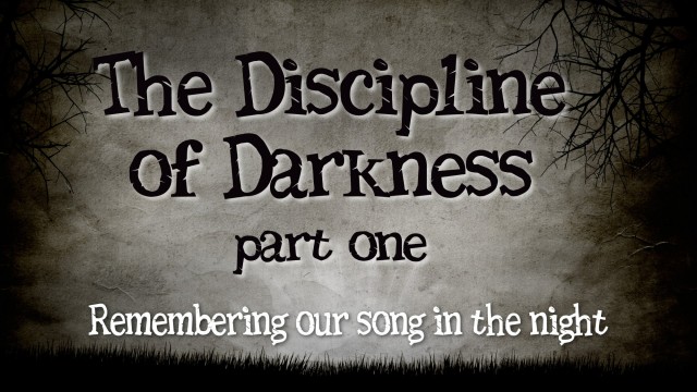 The Discipline of Darkness: part 1 - Remembering your song in the night - Audio episode artwork