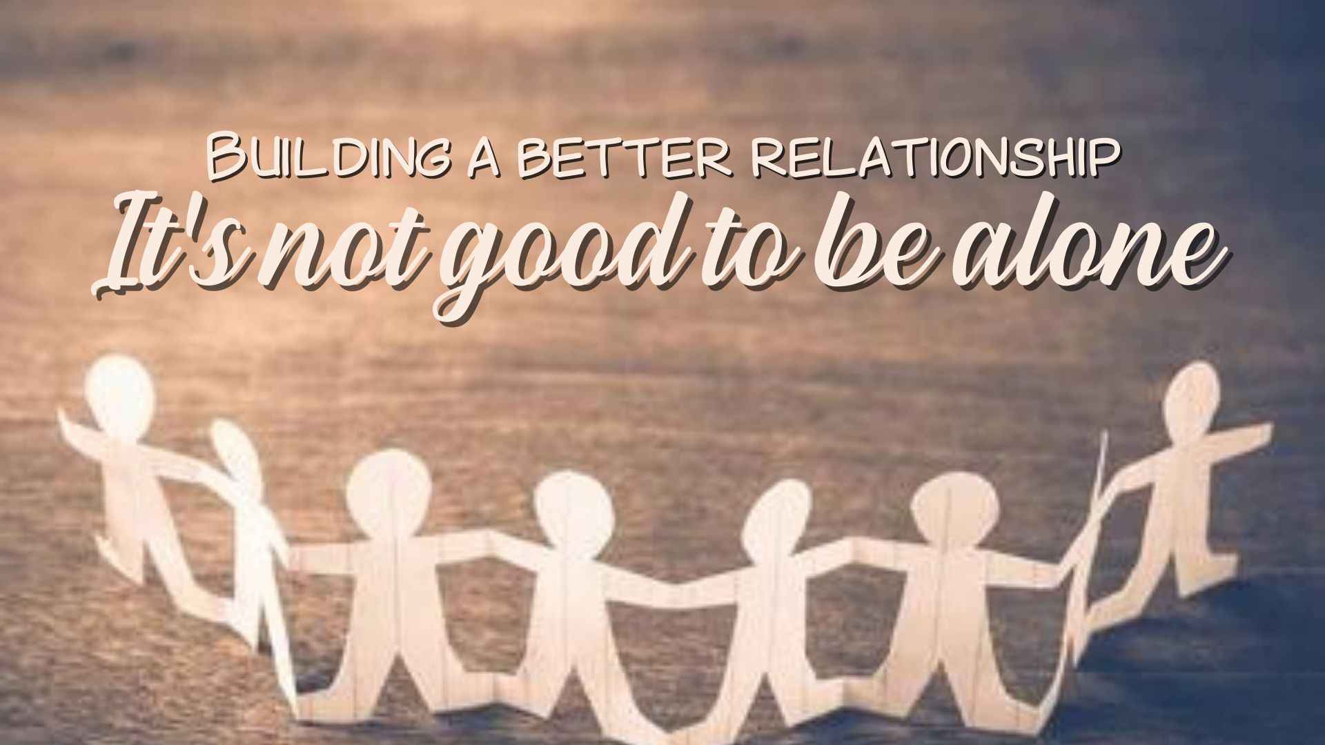 Building A Better Relationship- It's Not Good To Be Alone  - Audio episode artwork