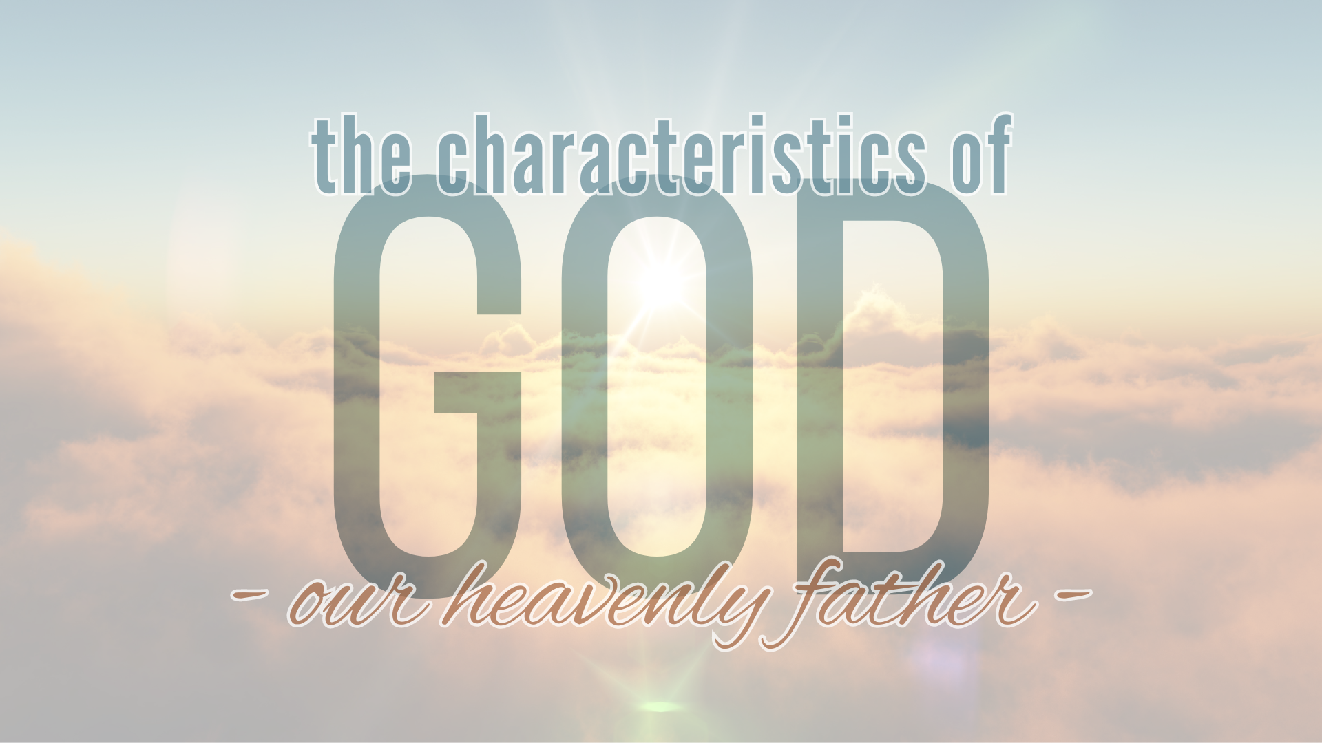 The Characteristics Of God - Our Heavenly Father  - Video episode artwork