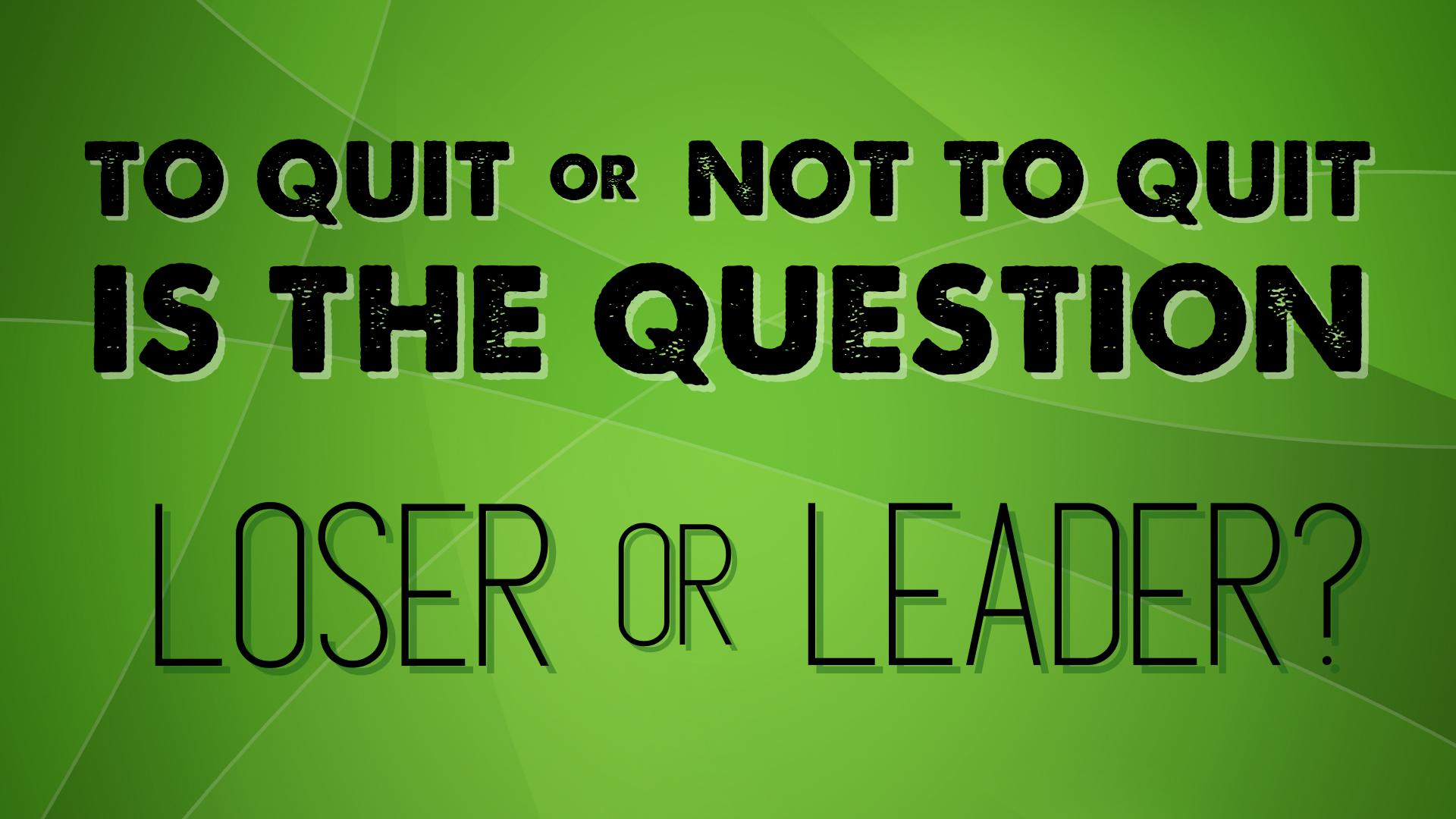 To Quit or Not To Quit is the Question: Loser or Leader episode artwork