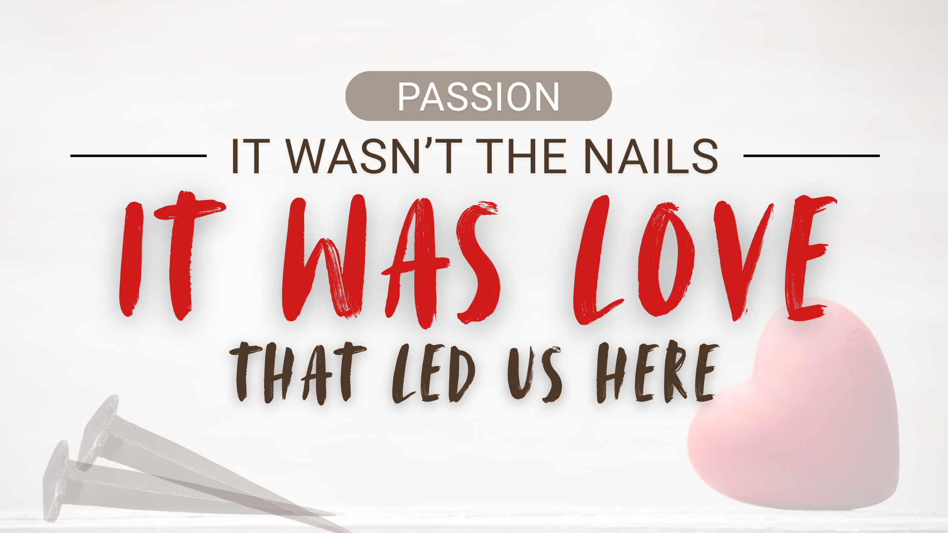 Passion - It Wasn't The Nails, It Was Love, That Led us Here - Audio episode artwork