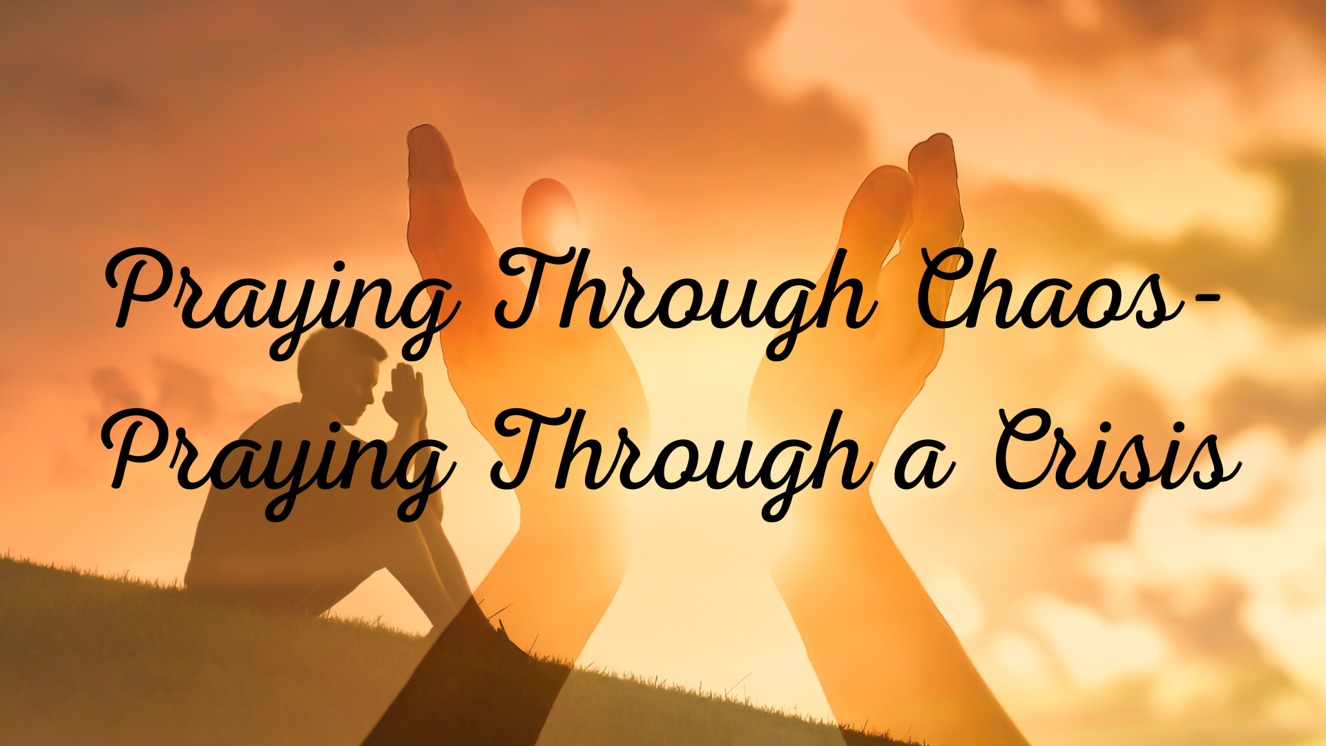 Praying Through Chaos- Praying Through a Crisis - Video episode artwork