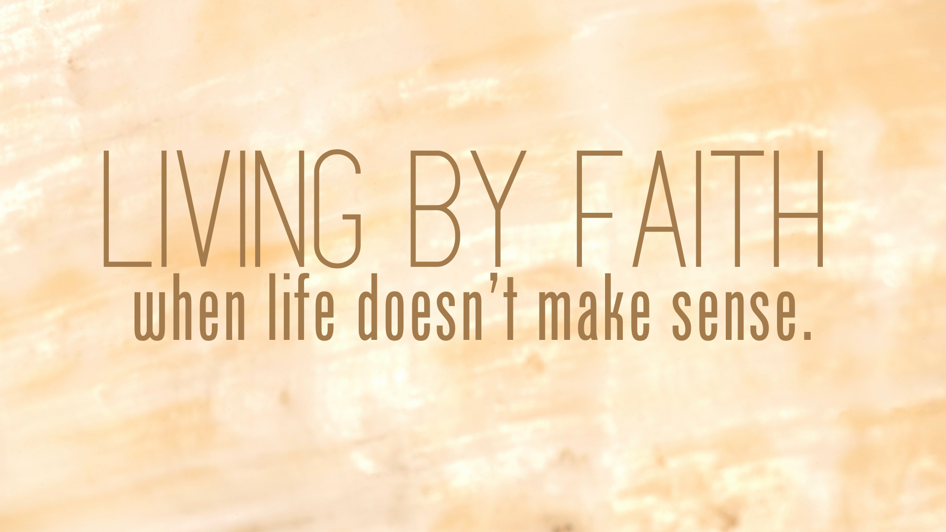 Living By Faith when life doesn’t make sense  - Video episode artwork
