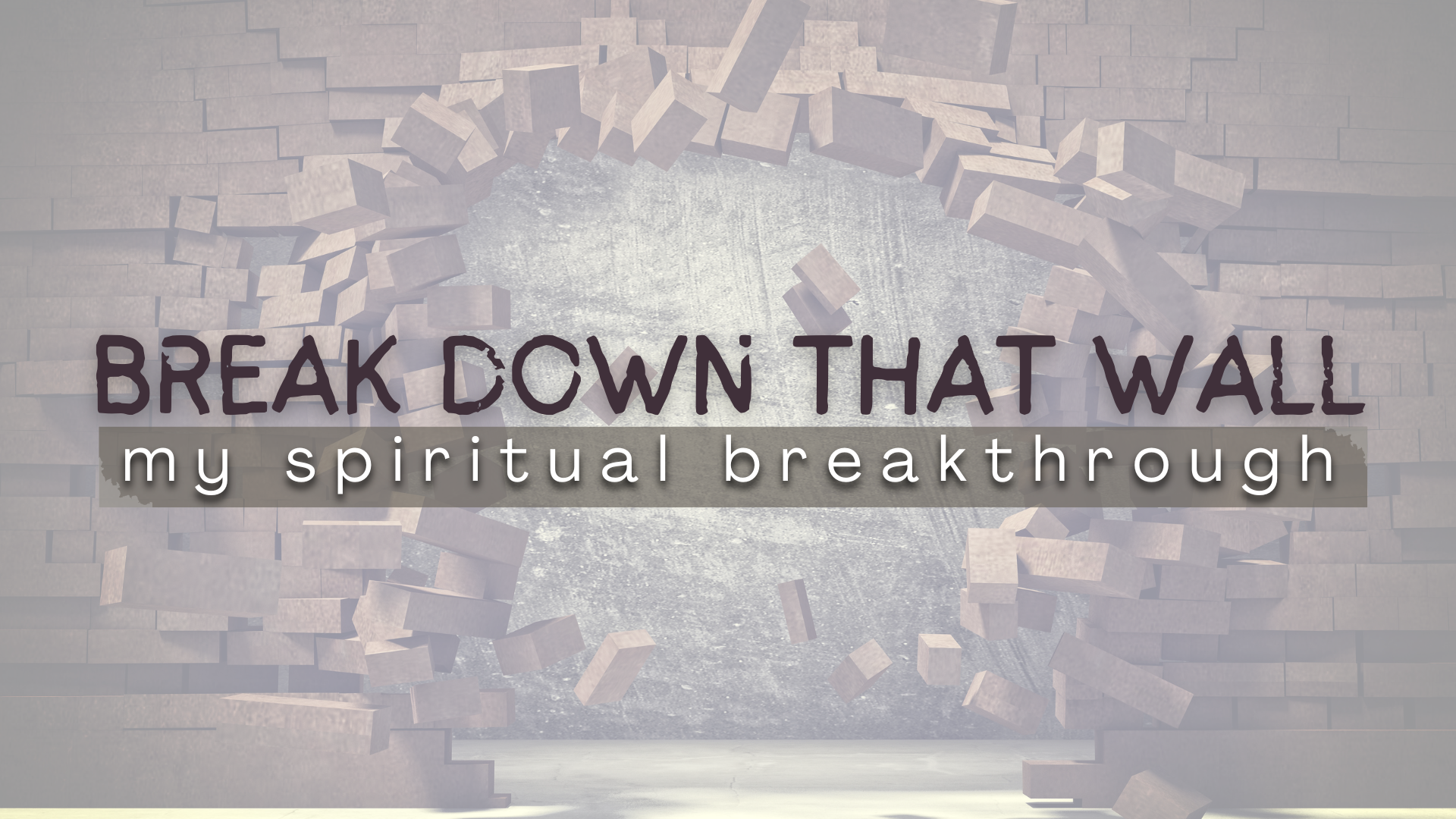 Breakdown That Wall - My Spiritual Breakthrough episode artwork
