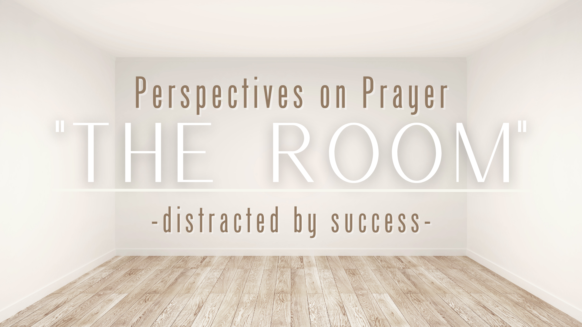 Perspectives on Prayer- "The Room"- Distracted By Success episode artwork