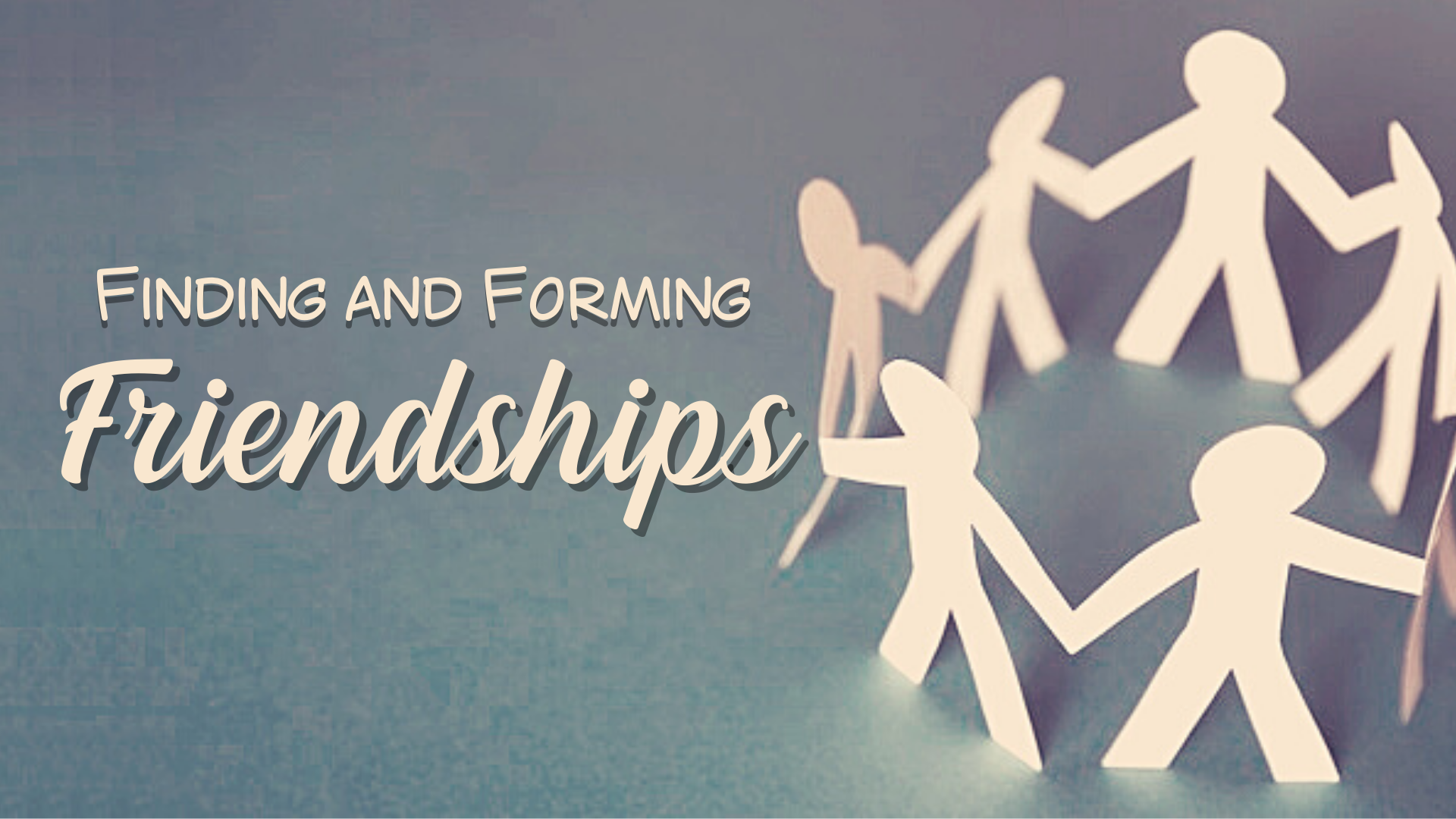 Building A Better Relationship- Finding Friends and Forming Friendship   - Video episode artwork