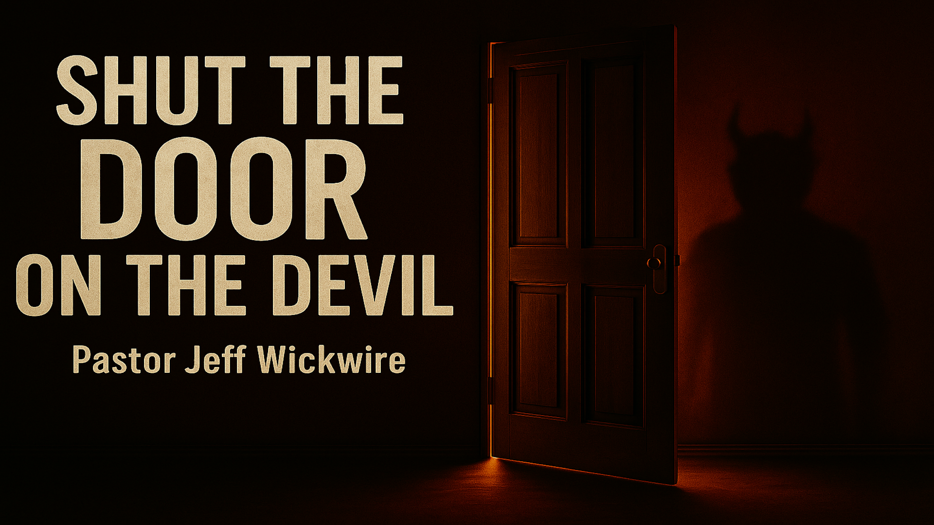 Shut the Door on the Devil by Pastor Jeff Wickwire - Audio episode artwork